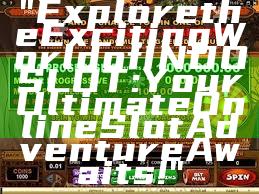 "Explore the Exciting World of INDOSLOT: Your Ultimate Online Slot Adventure Awaits!"