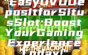 "Easy OVO Deposit for Situs Slot: Boost Your Gaming Experience Today!"