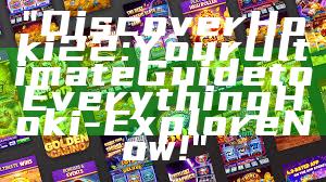 "Discover Hoki22: Your Ultimate Guide to Everything Hoki - Explore Now!"