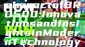 "Exploring the Impact of BRO500: Innovations and Insights in Modern Technology"