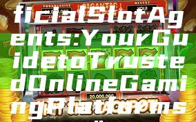 "Discover Official Slot Agents: Your Guide to Trusted Online Gaming Platforms"