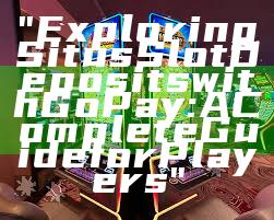 "Exploring Situs Slot Deposits with GoPay: A Complete Guide for Players"