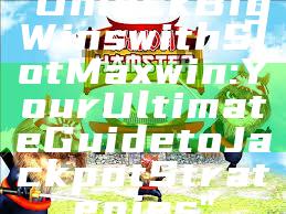 "Unlock Big Wins with Slot Maxwin: Your Ultimate Guide to Jackpot Strategies"