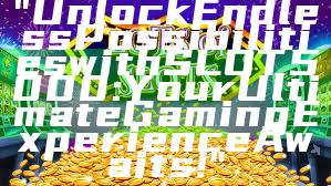 "Unlock Endless Possibilities with SLOT5000: Your Ultimate Gaming Experience Awaits!"