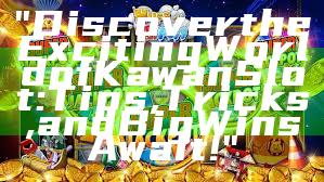 "Discover the Exciting World of Kawan Slot: Tips, Tricks, and Big Wins Await!"