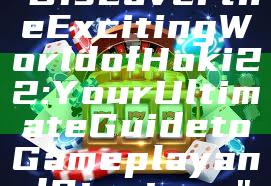 "Discover the Exciting World of Hoki22: Your Ultimate Guide to Gameplay and Strategy"
