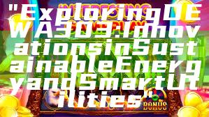 "Exploring DEWA 303: Innovations in Sustainable Energy and Smart Utilities"