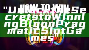 "Unlock the Secrets to Winning Big on Pragmatic Slot Games"