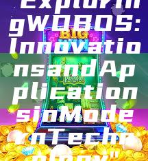 "Exploring WDBOS: Innovations and Applications in Modern Technology"