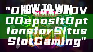 "Discover OVO Deposit Options for Situs Slot Gaming"