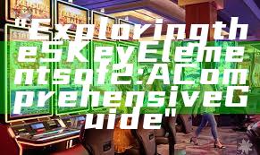 "Exploring the 5 Key Elements of 2: A Comprehensive Guide"