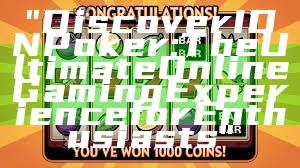 "Discover IDN Poker: The Ultimate Online Gaming Experience for Enthusiasts"
