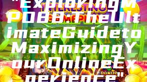 "Exploring MPO88: The Ultimate Guide to Maximizing Your Online Experience"