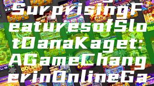 "Unveiling the Surprising Features of Slot Dana Kaget: A Game Changer in Online Gambling"