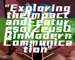"Exploring the Impact and Features of Zeus QQ in Modern Communication"