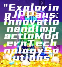 "Exploring JP Paus: Innovation and Impact in Modern Technology Solutions"