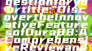 Here’s a suggestion for your title:

"Discover the Innovative Features of Oura 88: A Comprehensive Review and Guide"