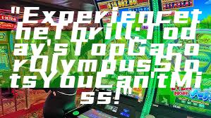 "Experience the Thrill: Today's Top Gacor Olympus Slots You Can't Miss!"