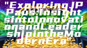 "Exploring JP Paus: Insights into Innovation and Leadership in the Modern Era"