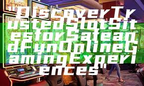"Discover Trusted Slot Sites for Safe and Fun Online Gaming Experiences"