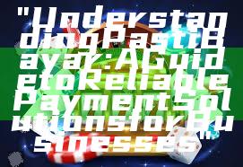 "Understanding Pasti Bayar: A Guide to Reliable Payment Solutions for Businesses"