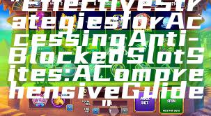 "Effective Strategies for Accessing Anti-Blocked Slot Sites: A Comprehensive Guide"