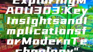 "Exploring MADU303: Key Insights and Implications for Modern Technology"