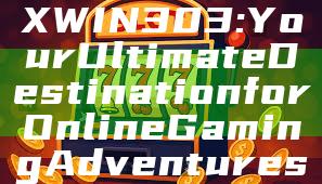 "Discover MAXWIN303: Your Ultimate Destination for Online Gaming Adventures"