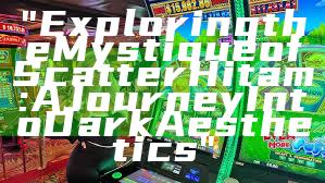 "Exploring the Mystique of Scatter Hitam: A Journey Into Dark Aesthetics"