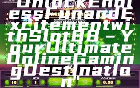"Unlock Endless Fun and Excitement with Slot88 – Your Ultimate Online Gaming Destination"
