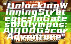"Unlocking Winning Strategies in Gates of Olympus: A 1000 Gacor Adventure"