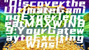 "Discover the Ultimate Gaming Experience at MAXWIN89: Your Gateway to Exciting Wins!"